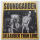 Soundgarden - Lollauder Than Love